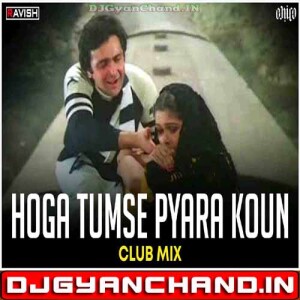 Hoga Tumse Pyara Koun Club Mix ( Zamane Ko Dikhana Hai - Hey Kanchi Song ) - DJ Ravish x DJ Chico